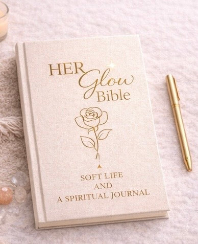 Her Glow Bible: A Soft Life & Spiritual Journal